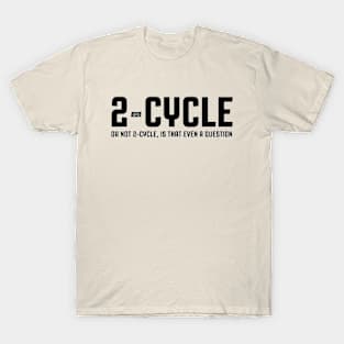 2-Cycle (or not 2-cycle) T-Shirt